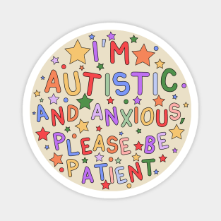 I'm Autistic and Anxious, Please Be Patient - Raising Autism Awareness and Promoting Understanding Magnet